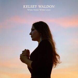 Kelsey Waldon - White Noise / White Lines  LP LP